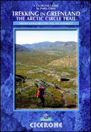 Trekking in Greenland: The Arctic Circle Trail from Kangerlussuaq to Sisimiut by Paddy Dillon