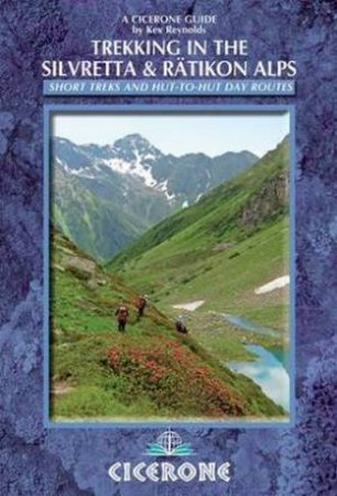 Trekking in the Silvretta and Ratikon Alps by Kev Reynolds