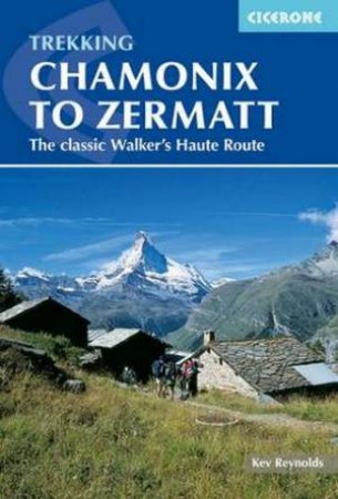 Cicerone Trekking: Chamonix to Zermatt by Kev Reynolds 