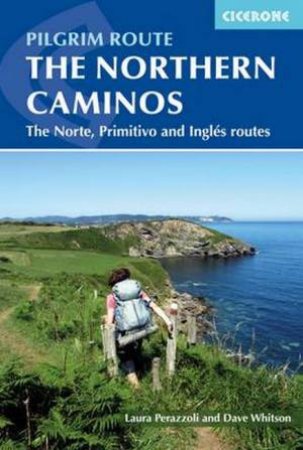 Pilgrim Route: Northern Caminos- The Norte, Primitivo and Ingles Routes by Dave Whitson