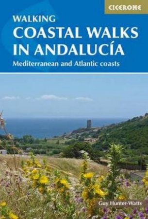 Coastal Walks In Andalucia by Guy Hunter-Watts