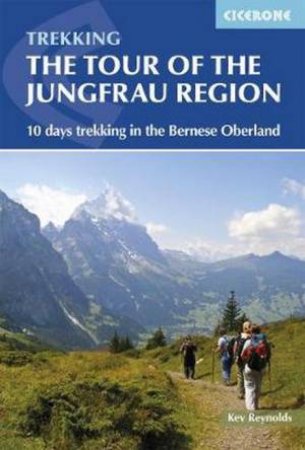 Tour Of The Jungfrau Region by Kev Reynolds