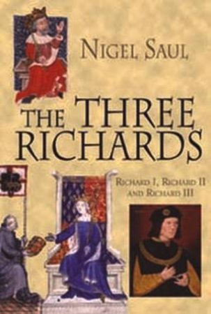 The Three Richards by Nigel Saul