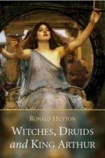 Witches Druids And King Arthur