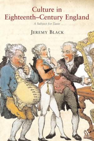 Culture In Eighteenth Century England: A Subject For Taste by Jeremy Black