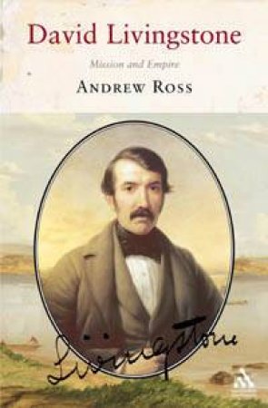 David Livingston: Mission And Empire by Andrew Ross