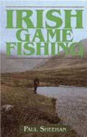 Irish Game Fishing by SHEEHAN PAUL