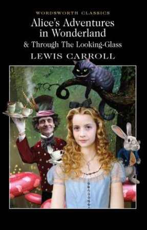 Alice's Adventures in Wonderland / Through the Looking Glass by Carroll Lewis