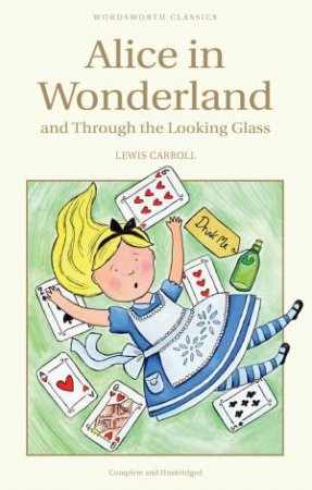 Alice In Wonderland And Through The Looking Glass by Lewis Carroll & Sir John Tenniel