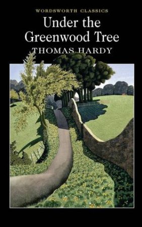 Under The Greenwood Tree by Thomas Hardy