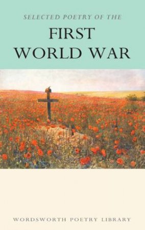 Selected Poetry of the First World War by CLAPHAM MARCUS