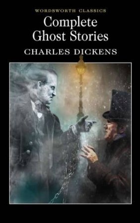 Complete Ghost Stories (Dickens) by DICKENS CHARLES