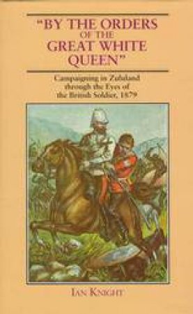 By the Orders of the Great White Queen by KNIGHT IAN