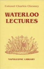 Waterloo Lectures a Study of the Campaign of 1815