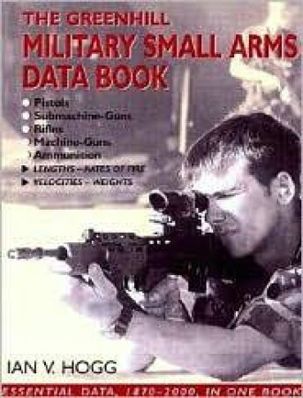 Greenhill Military Small Arms Data Book by HOGG IAN V