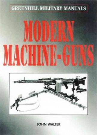 Modern Machine-guns by WALTER JOHN