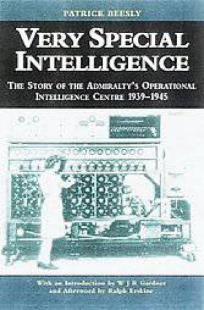 Very Special Intelligence: the Story of the Admiralty's Operational Intelligence Centre, 1939-1945 by BEESLY PATRICK