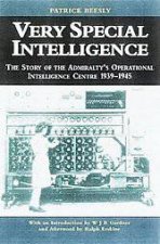 Very Special Intelligence the Story of the Admiraltys Operational Intelligence Centre 19391945