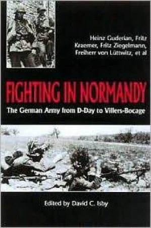 Fighting in Normandy: German Army from D-day to Villers-bocage by KRAEMER, ZIEGELMANN,VON L GUDERIAN