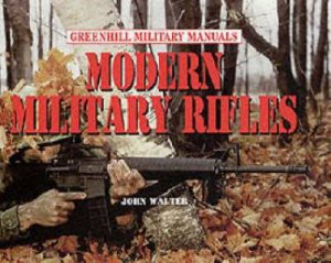 Modern Military Rifles by WALTER JOHN