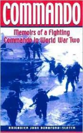 Commando: Memoirs of a Fighting Commando in Wwii by DURNFORD-SLATER JOHN BRIGADIER