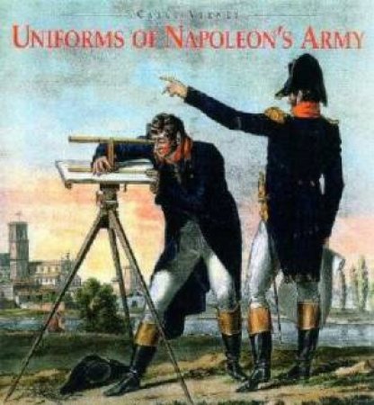 Uniforms of Napoleon's Army by VERNET CARLE