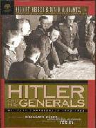 Hitler and His Generals: Military Conferences from Stalingrad to Berlin 1942-1945 by HEIBER HELMUT AND GLANTZ DAVID