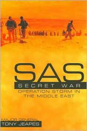 SAS Secret War: Operation Storm in the Middle East by JEAPES TONY