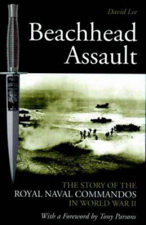 Beachhead Assault: the Story of the Royal Naval Commandos in World War Ii by LEE DAVID