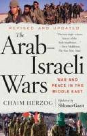 Arab-israeli Wars: War and Peace in the Middle East by HERZOG CHAIM