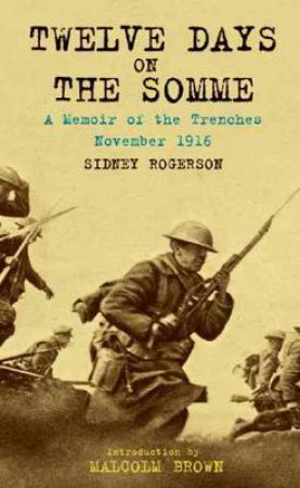 Twelve Days on the Somme by ROGERSON SIDNEY