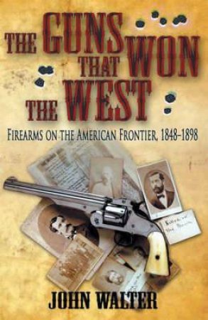 The Guns that Won the West by WALTER JOHN