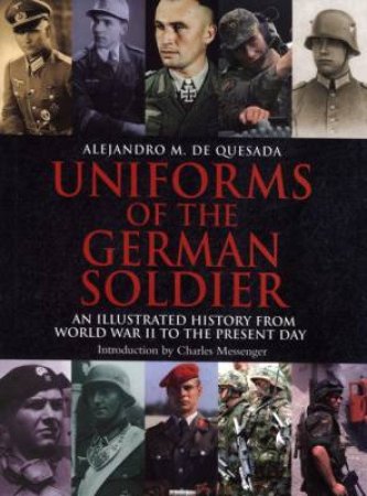 Uniforms of the German Soldiers: an Illustrated History from 1870 to End of Wwi by DE QUESADA ALEJANDRO