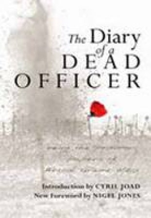 Diary of a Dead Officer: Being the Posthumous Papers of Arthur Graeme West by JONES NIGEL