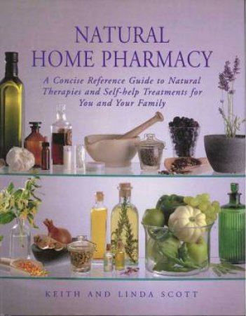 Natural Home Pharmacy by Keith & Linda Scott