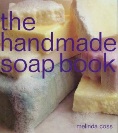 The Handmade Soap Book by Melinda Coss