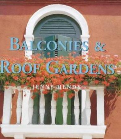 Balconies And Roof Gardens by Jenny Hendy