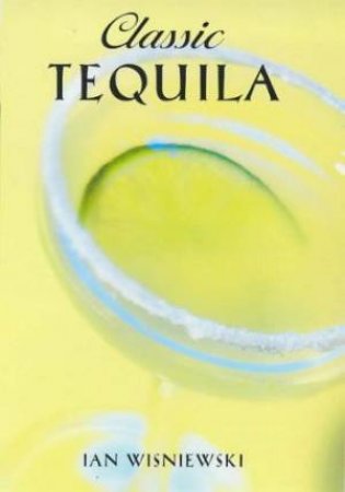 Classic Tequila by Ian Wisniewski