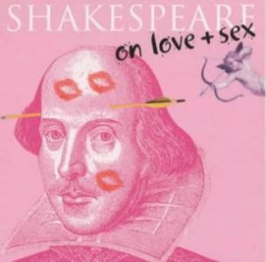 Shakespeare On Love And Sex by O'Mahoney