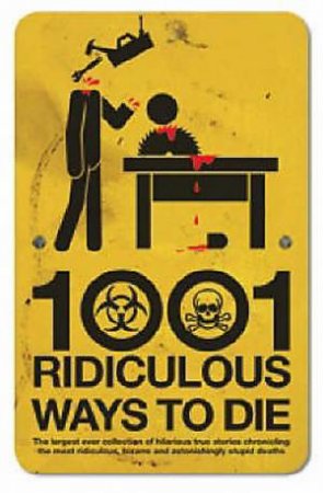 1001 Ridiculous Ways to Die by David Southwell