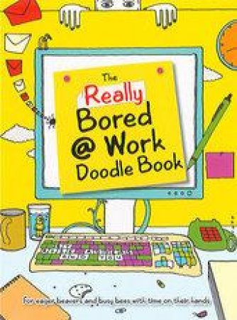 Really Bored at Work Doodle Book by Rose Adders