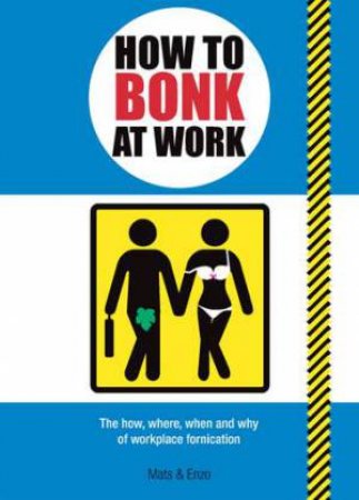 How to Bonk at Work by Mats & Enzo