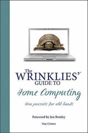 Wrinklies' Guide to Home Computing by Guy Croton