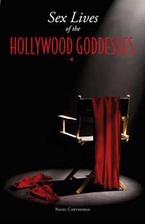 Sex Lives of the Hollywood Goddesses by Nigel Cawthorne