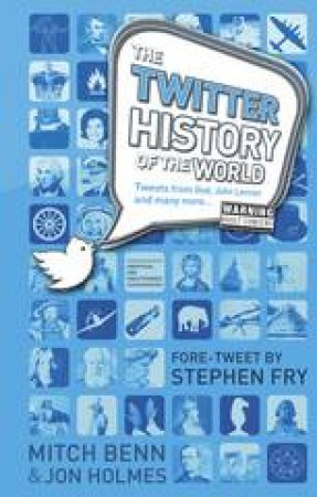 The Twitter History of the World by Jon; Benn, Mitch Holmes