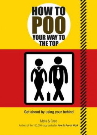 How To Poo Your Way To The Top by Carlton Books