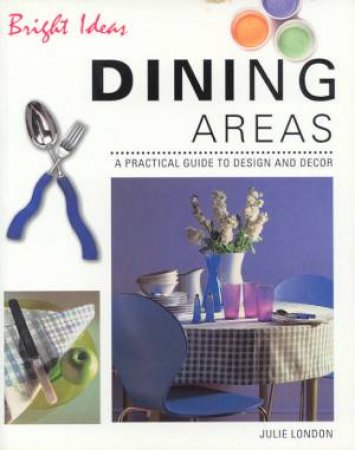 Bright Ideas: Dining Areas by Julie London