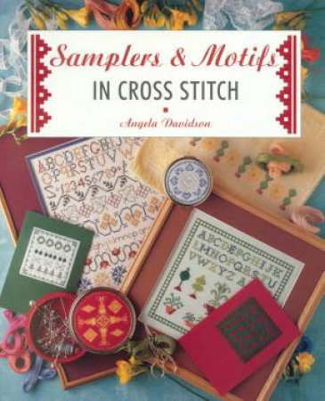 Samplers & Motifs In Cross Stitch by Angela Davidson