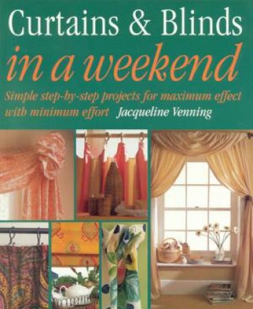 Curtains & Blinds In A Weekend by Jacqueline Venning