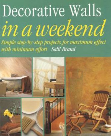 Decorative Walls In A Weekend by Salli Brand